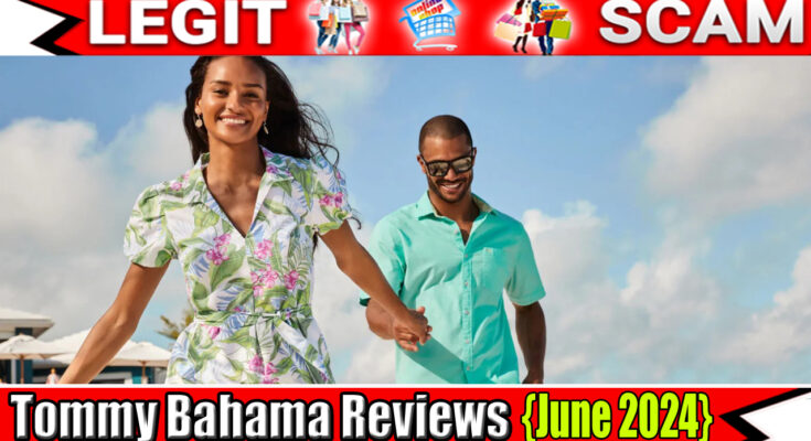 Tommy Bahama Reviews {June 2024} See - Legit Or Another Scam
